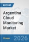Argentina Cloud Monitoring Market: Prospects, Trends Analysis, Market Size and Forecasts up to 2032 - Product Thumbnail Image