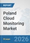 Poland Cloud Monitoring Market: Prospects, Trends Analysis, Market Size and Forecasts up to 2032 - Product Thumbnail Image
