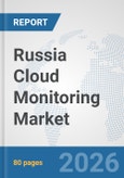 Russia Cloud Monitoring Market: Prospects, Trends Analysis, Market Size and Forecasts up to 2032- Product Image