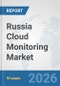 Russia Cloud Monitoring Market: Prospects, Trends Analysis, Market Size and Forecasts up to 2032 - Product Thumbnail Image