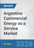 Argentina Commercial Energy as a Service Market: Prospects, Trends Analysis, Market Size and Forecasts up to 2032- Product Image