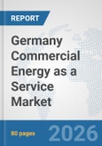 Germany Commercial Energy as a Service Market: Prospects, Trends Analysis, Market Size and Forecasts up to 2032- Product Image