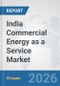 India Commercial Energy as a Service Market: Prospects, Trends Analysis, Market Size and Forecasts up to 2032 - Product Thumbnail Image