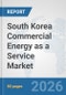 South Korea Commercial Energy as a Service Market: Prospects, Trends Analysis, Market Size and Forecasts up to 2032 - Product Thumbnail Image