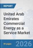 United Arab Emirates Commercial Energy as a Service Market: Prospects, Trends Analysis, Market Size and Forecasts up to 2032- Product Image