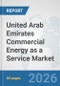 United Arab Emirates Commercial Energy as a Service Market: Prospects, Trends Analysis, Market Size and Forecasts up to 2032 - Product Thumbnail Image