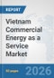 Vietnam Commercial Energy as a Service Market: Prospects, Trends Analysis, Market Size and Forecasts up to 2032 - Product Thumbnail Image