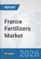France Fertilizers Market: Prospects, Trends Analysis, Market Size and Forecasts up to 2032 - Product Thumbnail Image