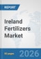 Ireland Fertilizers Market: Prospects, Trends Analysis, Market Size and Forecasts up to 2032 - Product Thumbnail Image