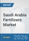 Saudi Arabia Fertilizers Market: Prospects, Trends Analysis, Market Size and Forecasts up to 2032 - Product Thumbnail Image