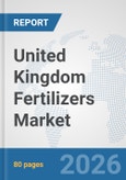 United Kingdom Fertilizers Market: Prospects, Trends Analysis, Market Size and Forecasts up to 2032- Product Image