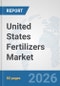 United States Fertilizers Market: Prospects, Trends Analysis, Market Size and Forecasts up to 2032 - Product Thumbnail Image