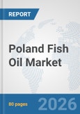 Poland Fish Oil Market: Prospects, Trends Analysis, Market Size and Forecasts up to 2032- Product Image