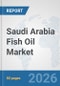 Saudi Arabia Fish Oil Market: Prospects, Trends Analysis, Market Size and Forecasts up to 2032 - Product Thumbnail Image
