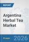 Argentina Herbal Tea Market: Prospects, Trends Analysis, Market Size and Forecasts up to 2032 - Product Thumbnail Image
