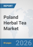 Poland Herbal Tea Market: Prospects, Trends Analysis, Market Size and Forecasts up to 2032- Product Image