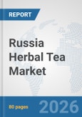 Russia Herbal Tea Market: Prospects, Trends Analysis, Market Size and Forecasts up to 2032- Product Image