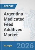 Argentina Medicated Feed Additives Market: Prospects, Trends Analysis, Market Size and Forecasts up to 2032- Product Image