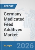 Germany Medicated Feed Additives Market: Prospects, Trends Analysis, Market Size and Forecasts up to 2032- Product Image