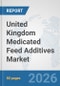 United Kingdom Medicated Feed Additives Market: Prospects, Trends Analysis, Market Size and Forecasts up to 2032 - Product Thumbnail Image