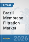 Brazil Membrane Filtration Market: Prospects, Trends Analysis, Market Size and Forecasts up to 2032- Product Image