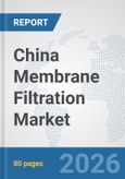 China Membrane Filtration Market: Prospects, Trends Analysis, Market Size and Forecasts up to 2032- Product Image