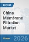 China Membrane Filtration Market: Prospects, Trends Analysis, Market Size and Forecasts up to 2032 - Product Thumbnail Image