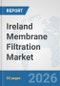 Ireland Membrane Filtration Market: Prospects, Trends Analysis, Market Size and Forecasts up to 2032 - Product Thumbnail Image
