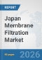 Japan Membrane Filtration Market: Prospects, Trends Analysis, Market Size and Forecasts up to 2032 - Product Thumbnail Image