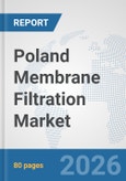Poland Membrane Filtration Market: Prospects, Trends Analysis, Market Size and Forecasts up to 2032- Product Image