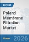 Poland Membrane Filtration Market: Prospects, Trends Analysis, Market Size and Forecasts up to 2032 - Product Thumbnail Image