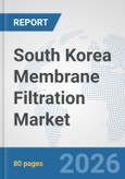 South Korea Membrane Filtration Market: Prospects, Trends Analysis, Market Size and Forecasts up to 2032- Product Image