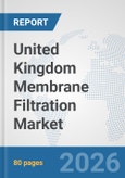 United Kingdom Membrane Filtration Market: Prospects, Trends Analysis, Market Size and Forecasts up to 2032- Product Image