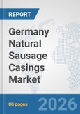 Germany Natural Sausage Casings Market: Prospects, Trends Analysis, Market Size and Forecasts up to 2032- Product Image