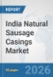 India Natural Sausage Casings Market: Prospects, Trends Analysis, Market Size and Forecasts up to 2032 - Product Thumbnail Image
