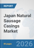 Japan Natural Sausage Casings Market: Prospects, Trends Analysis, Market Size and Forecasts up to 2032- Product Image