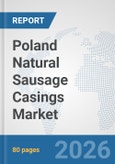 Poland Natural Sausage Casings Market: Prospects, Trends Analysis, Market Size and Forecasts up to 2032- Product Image