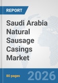 Saudi Arabia Natural Sausage Casings Market: Prospects, Trends Analysis, Market Size and Forecasts up to 2032- Product Image