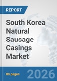 South Korea Natural Sausage Casings Market: Prospects, Trends Analysis, Market Size and Forecasts up to 2032- Product Image