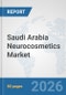 Saudi Arabia Neurocosmetics Market: Prospects, Trends Analysis, Market Size and Forecasts up to 2032 - Product Thumbnail Image