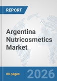Argentina Nutricosmetics Market: Prospects, Trends Analysis, Market Size and Forecasts up to 2032- Product Image