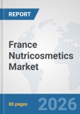 France Nutricosmetics Market: Prospects, Trends Analysis, Market Size and Forecasts up to 2032- Product Image