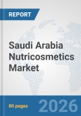 Saudi Arabia Nutricosmetics Market: Prospects, Trends Analysis, Market Size and Forecasts up to 2032- Product Image