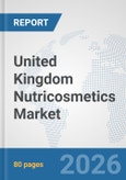 United Kingdom Nutricosmetics Market: Prospects, Trends Analysis, Market Size and Forecasts up to 2032- Product Image