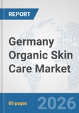 Germany Organic Skin Care Market: Prospects, Trends Analysis, Market Size and Forecasts up to 2032- Product Image