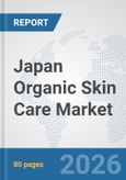 Japan Organic Skin Care Market: Prospects, Trends Analysis, Market Size and Forecasts up to 2032- Product Image