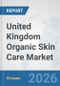 United Kingdom Organic Skin Care Market: Prospects, Trends Analysis, Market Size and Forecasts up to 2032 - Product Thumbnail Image