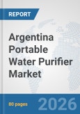 Argentina Portable Water Purifier Market: Prospects, Trends Analysis, Market Size and Forecasts up to 2032- Product Image