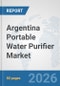 Argentina Portable Water Purifier Market: Prospects, Trends Analysis, Market Size and Forecasts up to 2032 - Product Thumbnail Image