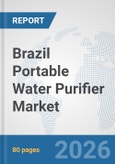 Brazil Portable Water Purifier Market: Prospects, Trends Analysis, Market Size and Forecasts up to 2032- Product Image